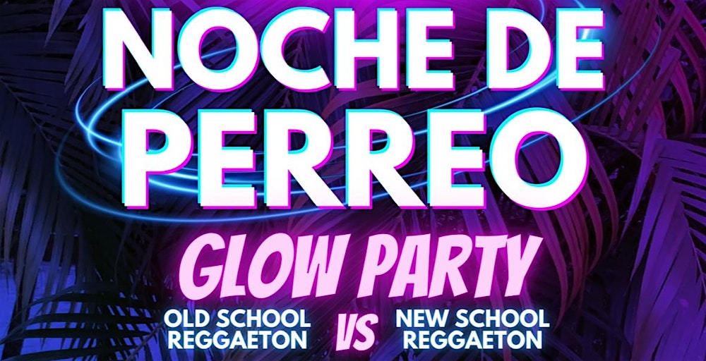 Noche De Perreo Glow Party